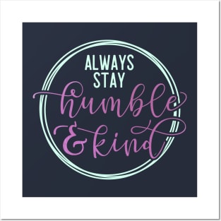 Always stay humble and kind - Positive quote Posters and Art